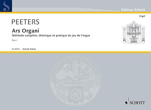 Ars Organi: Theoretische und praktische Orgelschule in drei Teilen. Orgel. (Edition Schott)